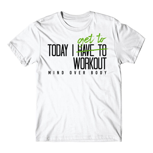 TODAY I GET TO WORK OUT - T-SHIRT Thumbnail